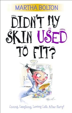 Didn't My Skin Used to Fit? (2000) by Martha Bolton