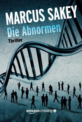 Die Abnormen (2014) by Marcus Sakey