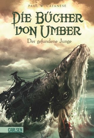 Die Bücher von Umber, Band 1: Der gefundene Junge (2010) by P.W. Catanese