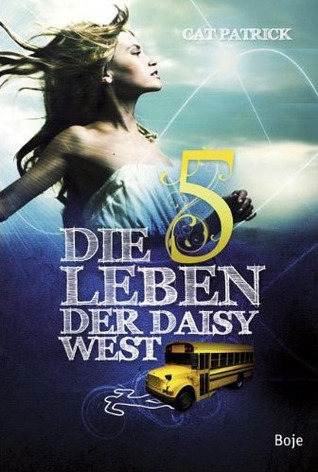 Die fünf Leben der Daisy West (2012) by Cat Patrick