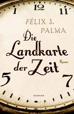 Die Landkarte der Zeit (2010) by Félix J. Palma