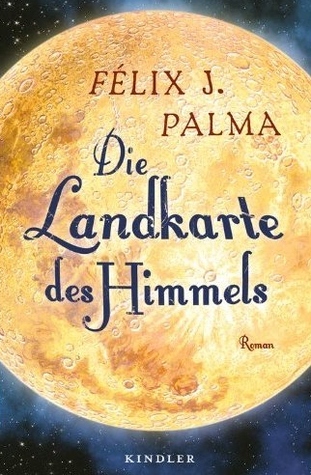 Die Landkarte des Himmels (2012) by Félix J. Palma