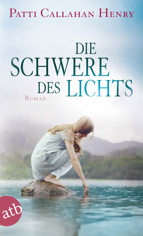 Die Schwere des Lichts (2011) by Patti Callahan Henry