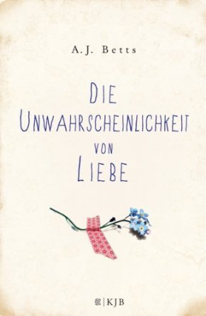 Die Unwahrscheinlichkeit von Liebe (2014) by A.J. Betts