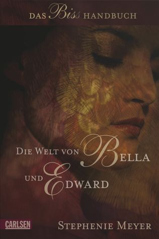Die Welt von Bella und Edward: Das Biss-Handbuch (2011) by Stephenie Meyer
