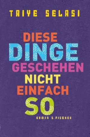 Diese Dinge geschehen nicht einfach so (2013) by Taiye Selasi