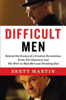 Difficult Men: Behind the Scenes of a Creative Revolution: From The Sopranos and The Wire to Mad Men and Breaking Bad (2013) by Brett Martin