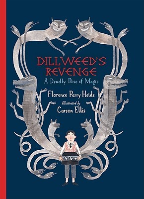 Dillweed's Revenge: A Deadly Dose of Magic (2010) by Florence Parry Heide