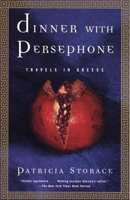 Dinner with Persephone: Travels in Greece (1997) by Patricia Storace