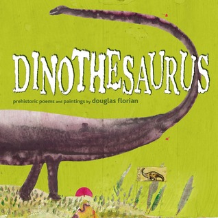 Dinothesaurus: Prehistoric Poems and Paintings (2009) by Douglas Florian