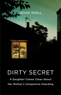 Dirty Secret: A Daughter Comes Clean About Her Mother's Compulsive Hoarding (2010)