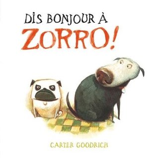 Dis bonjour à Zorro ! (2013) by Carter Goodrich