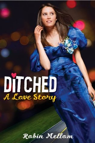 Ditched: A Love Story (2012) by Robin Mellom