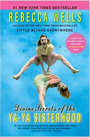 Divine Secrets of the Ya-Ya Sisterhood (2004) by Rebecca Wells