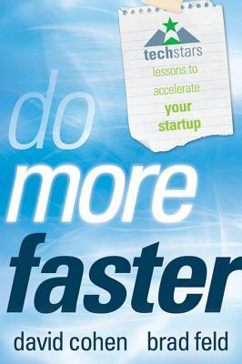 Do More Faster: Techstars Lessons to Accelerate Your Startup (2010)