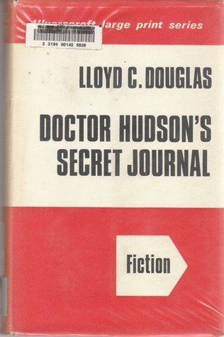 Doctor Hudson's Secret Journal (1971) by Lloyd C. Douglas