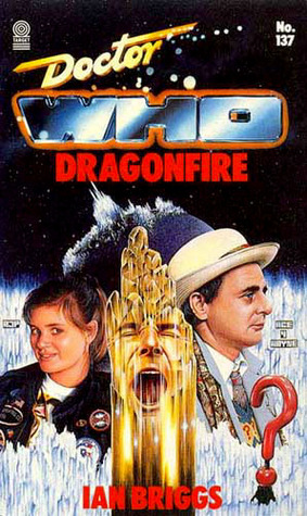 Doctor Who: Dragonfire (1989) by Ian Briggs