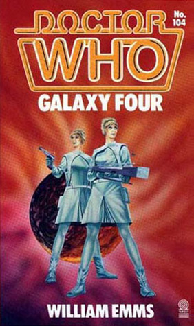 Doctor Who: Galaxy Four (1986) by William Emms