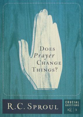 Does Prayer Change Things? (2009) by R.C. Sproul