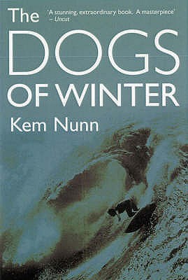 Dogs of Winter (1998) by Kem Nunn