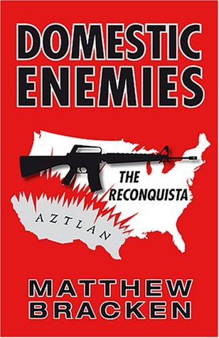 Domestic Enemies: The Reconquista (2006) by Matthew Bracken