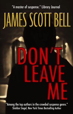 Don't Leave Me (2013) by James Scott Bell
