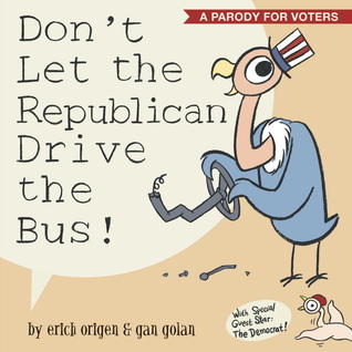 Don't Let the Republican Drive the Bus! (2012) by Erich Origen