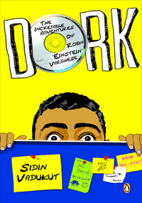 Dork: The Incredible Adventures of Robin 'Einstein' Varghese (Dork Trilogy, #1) (2010)