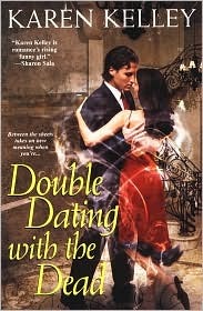 Double Dating with the Dead (2007) by Karen Kelley