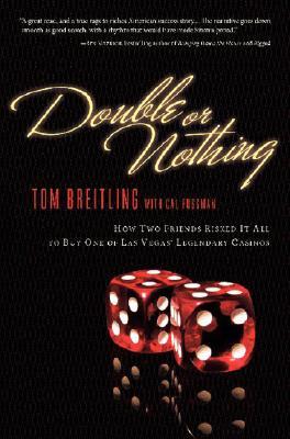 Double or Nothing: How Two Friends Risked It All to Buy One of Las Vegas' Legendary Casinos (2008) by Cal Fussman