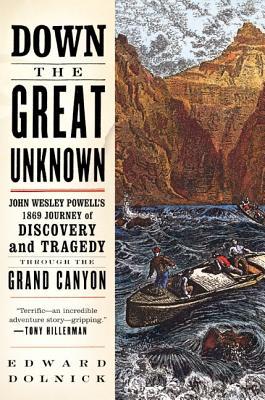 Down the Great Unknown: John Wesley Powell's 1869 Journey of Discovery and Tragedy Through the Grand Canyon (2002)