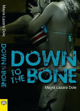 Down to the Bone (2012) by Mayra Lazara Dole