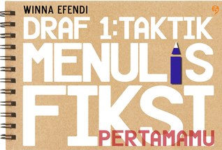 Draf 1: Taktik Menulis Fiksi Pertamamu (2012) by Winna Efendi