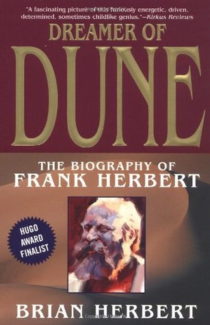 Dreamer of Dune: The Biography of Frank Herbert (2004) by Brian Herbert