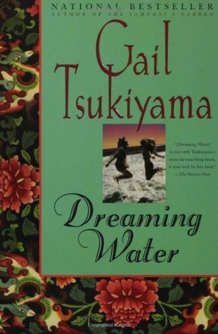 Dreaming Water (2008) by Gail Tsukiyama