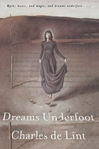 Dreams Underfoot (2003) by Charles de Lint