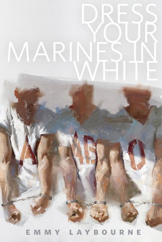 Dress Your Marines in White (2012) by Emmy Laybourne