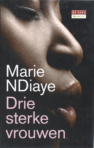 Drie sterke vrouwen (2009) by Marie NDiaye