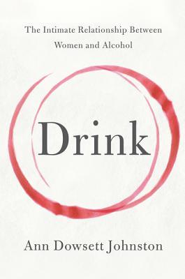 Drink: The Intimate Relationship Between Women and Alcohol (2013)