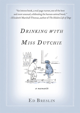 Drinking with Miss Dutchie: A Memoir (2011) by Ed Breslin