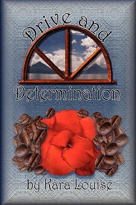 Drive and Determination (2007) by Kara Louise