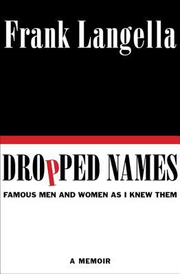 Dropped Names: Famous Men and Women As I Knew Them (2012)