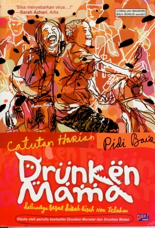 Drunken Mama: Keluarga Besar Kisah-kisah Non Teladan (Catutan Harian Pidi Baiq) (2009) by Pidi Baiq