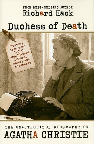 Duchess of Death: The Unauthorized Biography of Agatha Christie (2009) by Richard Hack