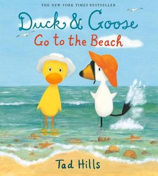 Duck & Goose Go to the Beach (2014) by Tad Hills