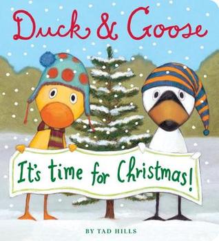 Duck & Goose, It's Time For Christmas! (2010) by Tad Hills