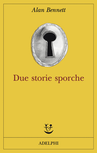 Due storie sporche (2011) by Alan Bennett