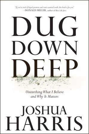 Dug Down Deep: Unearthing What I Believe and Why It Matters (2010)