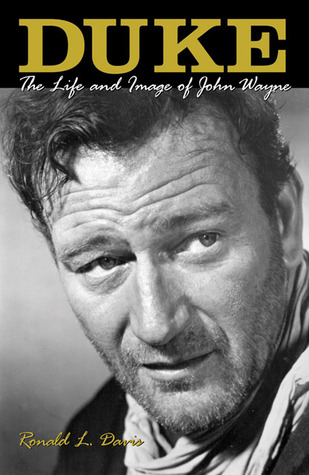 Duke: The Life and Image of John Wayne (2001) by Ronald L. Davis