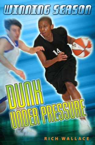 Dunk Under Pressure (2006) by Rich Wallace